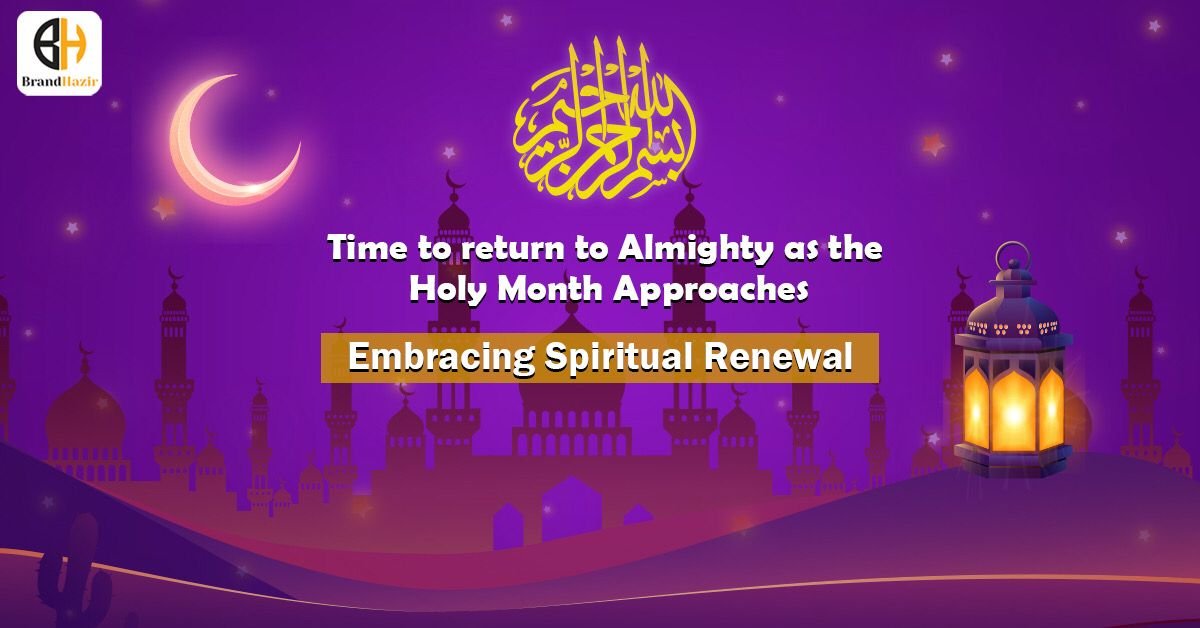 Time to Return to Almighty as the Holy Month Approaches